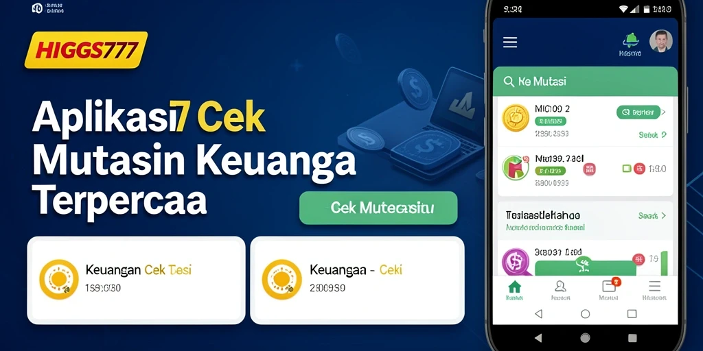 Antarmuka aplikasi HIGGS777 untuk cek mutasi keuangan yang informatif.